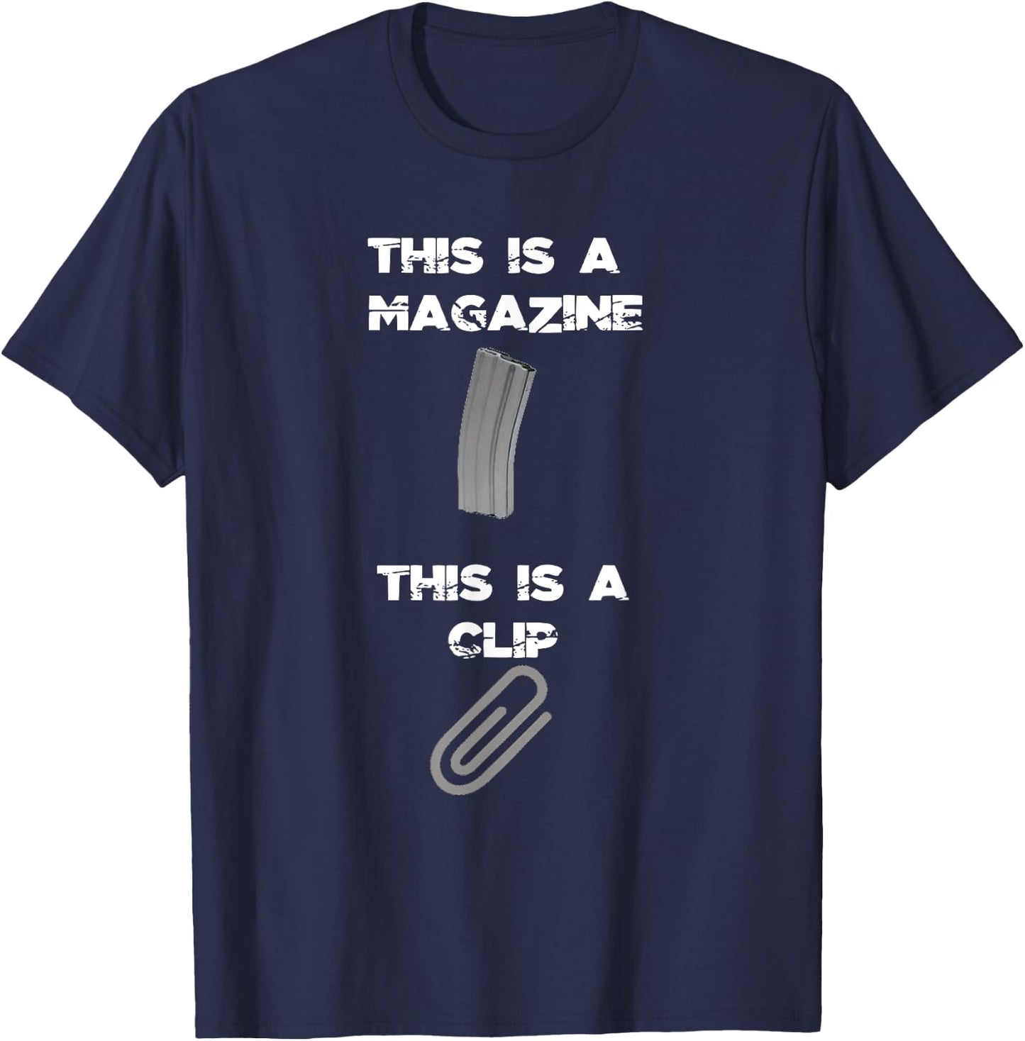 This is a Magazine This is a Clip Funny Gun Guy T-Shirt - T-Shirt | Navy