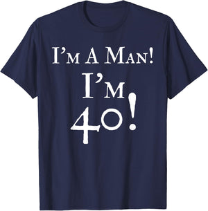 I'm A Man I'm 40 Funny 40th Birthday Gift Wht T-Shirt - T-Shirt | Navy