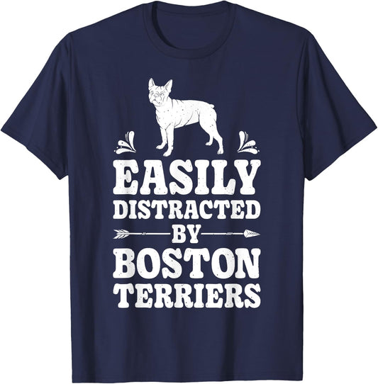 Easily Distracted By Boston Terriers Funny Dog Lover Gifts Men Women Kids T-Shirt - T-Shirt | Navy