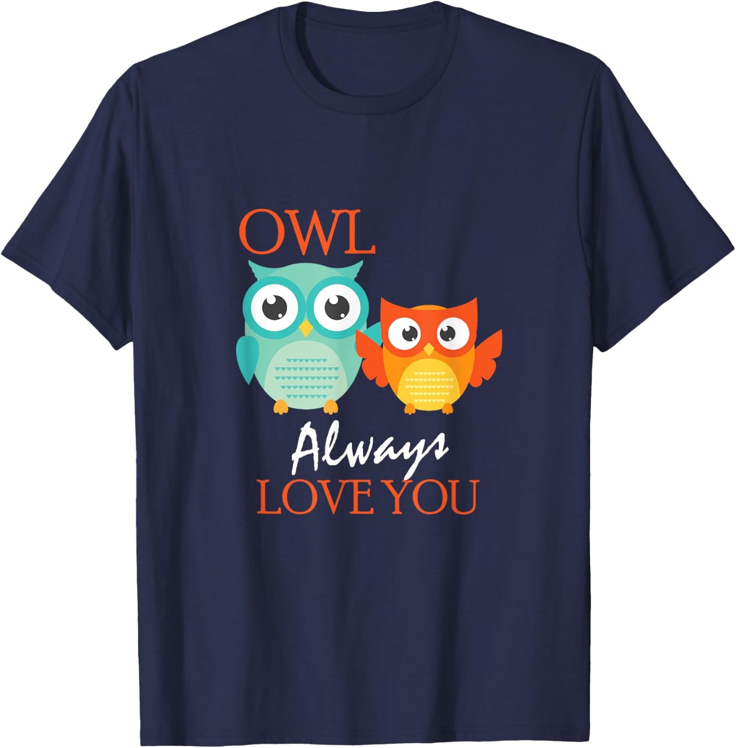 Cute Owl Always Love You Romantic & Adorable Owl Pun T-Shirt - T-Shirt | Navy