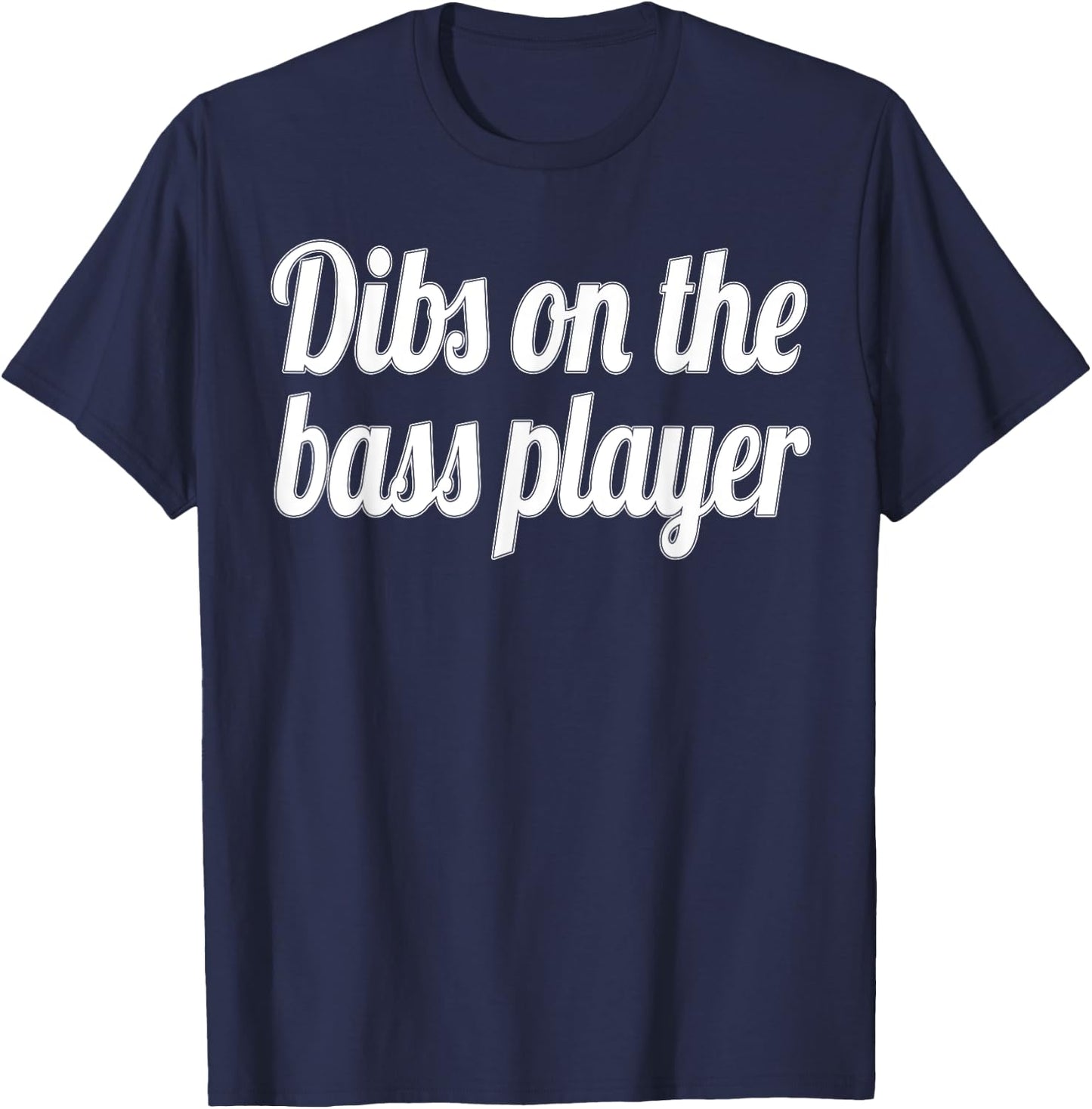 Dibs on the Bass Player Funny Gift T-Shirt - T-Shirt | Navy