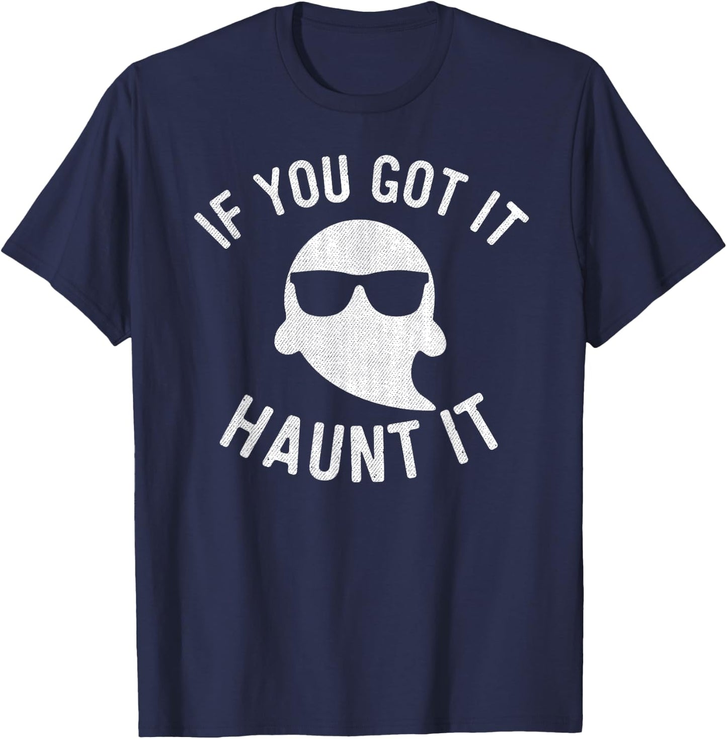 If You Got It Haunt It Shirt Halloween Ghost Women T-Shirt - T-Shirt | Navy