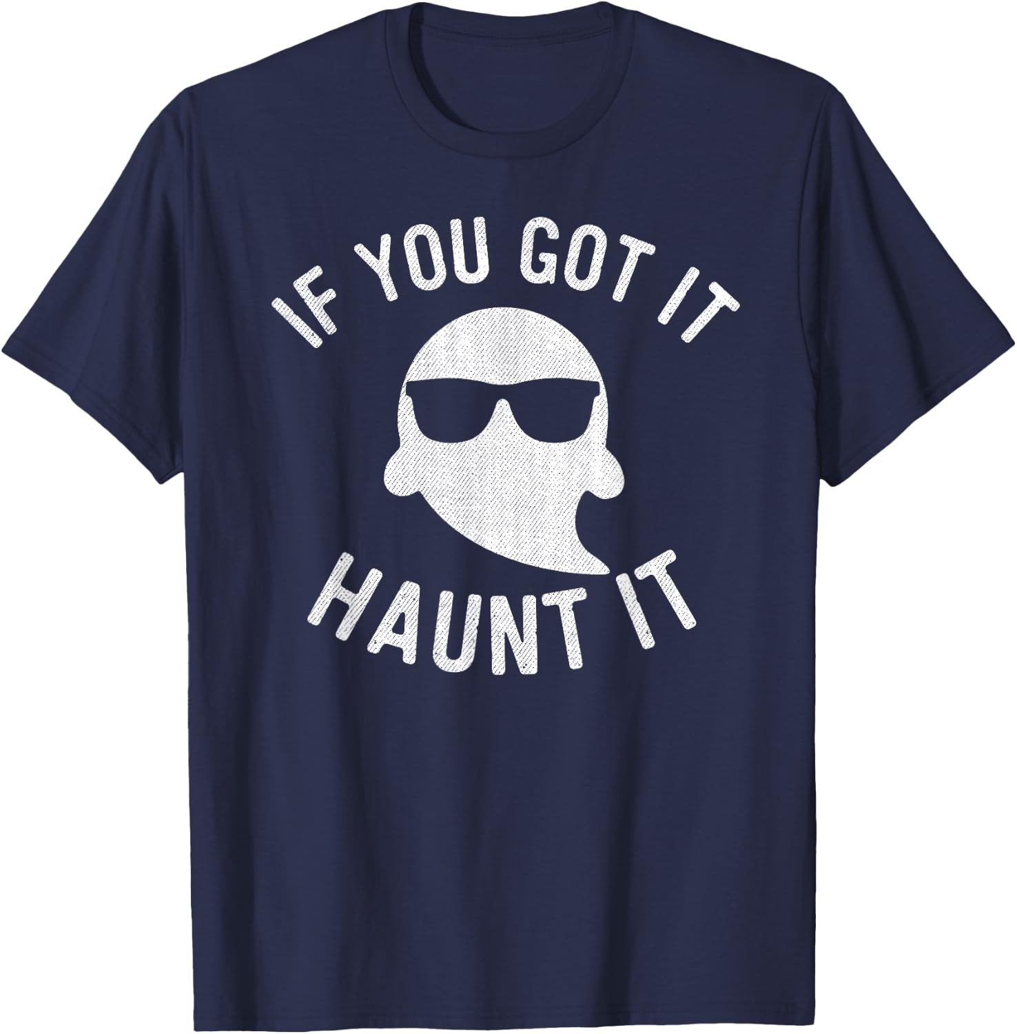 If You Got It Haunt It Shirt Halloween Ghost Women T-Shirt - T-Shirt | Navy