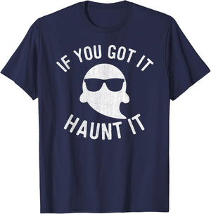 If You Got It Haunt It Shirt Halloween Ghost Women T-Shirt - T-Shirt | Navy