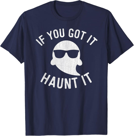 If You Got It Haunt It Shirt Halloween Ghost Women T-Shirt - T-Shirt | Navy