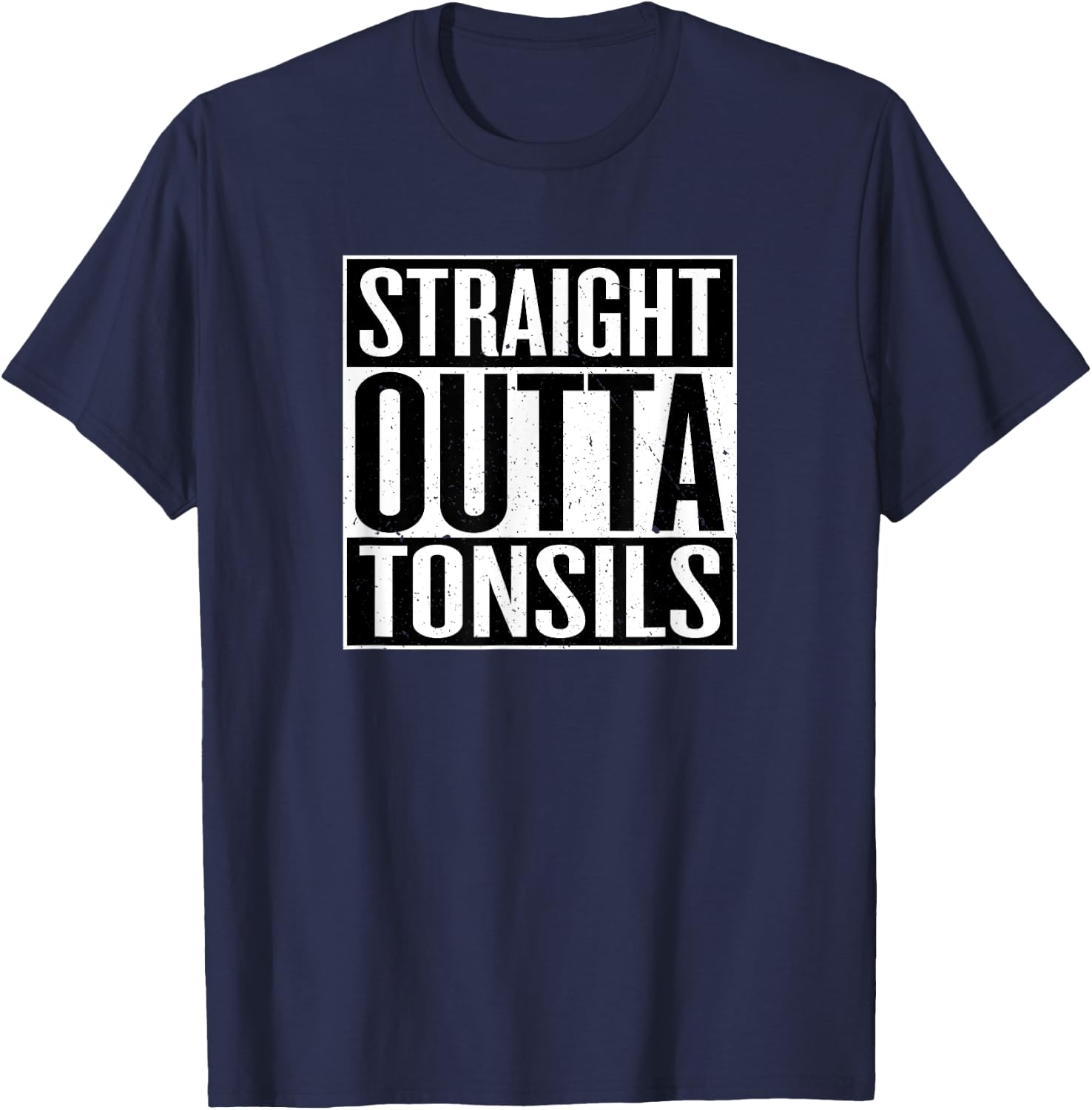 Straight Outta Tonsils Funny Tonsillectomy Surgery T-Shirt - T-Shirt | Navy