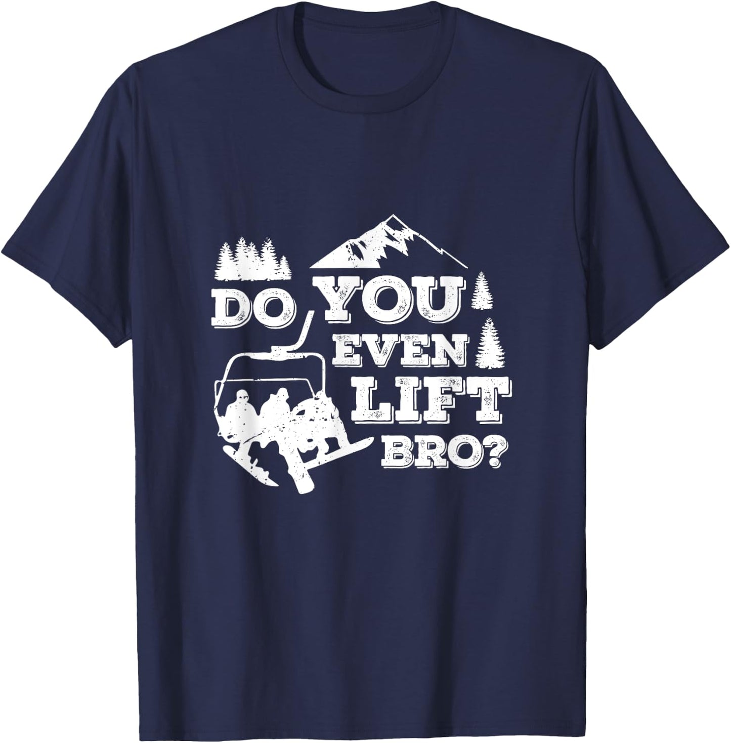 Funny Skiing Do You Even Lift Bro Ski Gift T-Shirt - T-Shirt | Navy