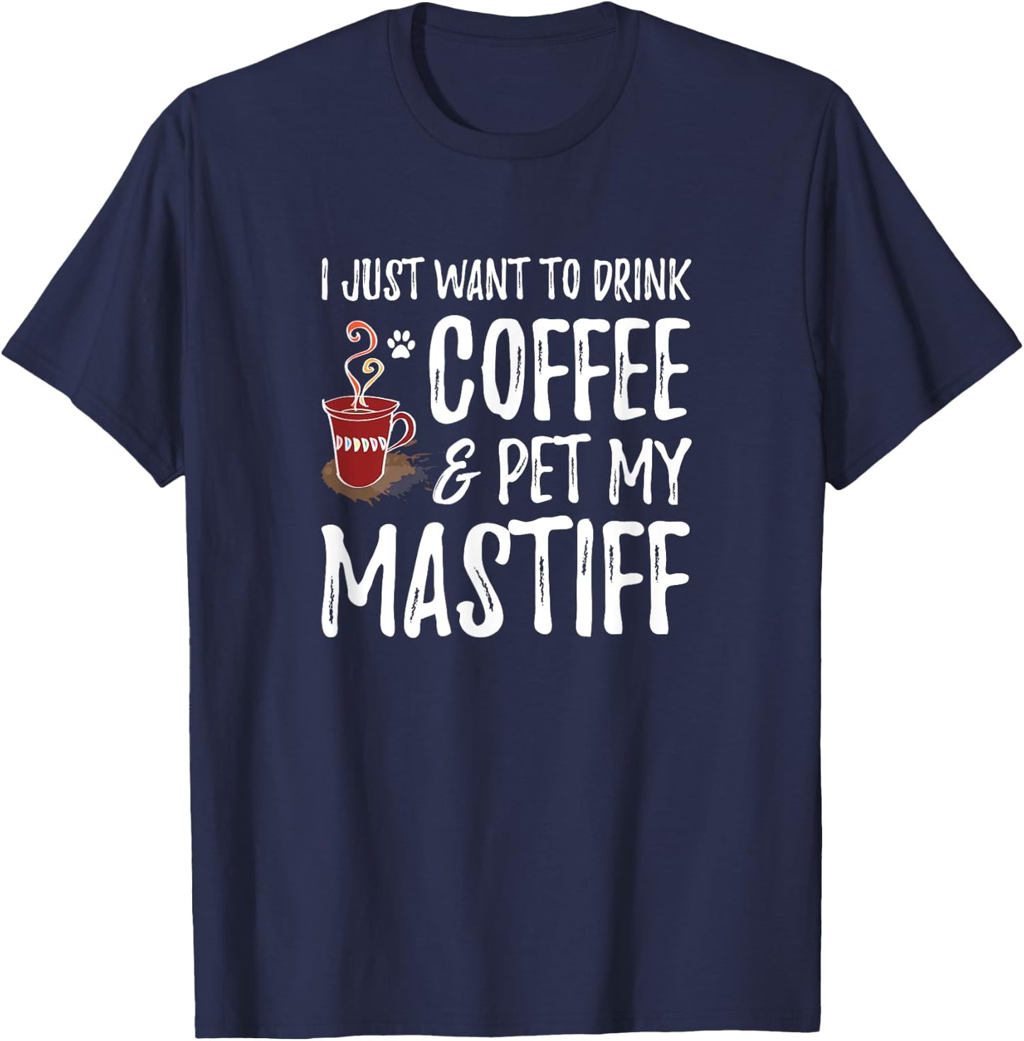 Coffee and Mastiff Shirt Funny Dog Mom or Dog Dad Gift Men Women Kids T-Shirt - T-Shirt | Navy