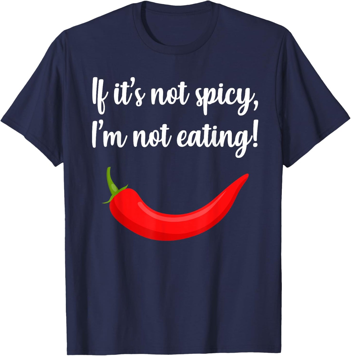Adventure Foodie Spicy Thai Food Eater Travel -Adults Black Small Modern Classic Short Sleeve If It's Not Spicy I'm Not Eating Quote Slogan T-Shirt - T-Shirt | Navy