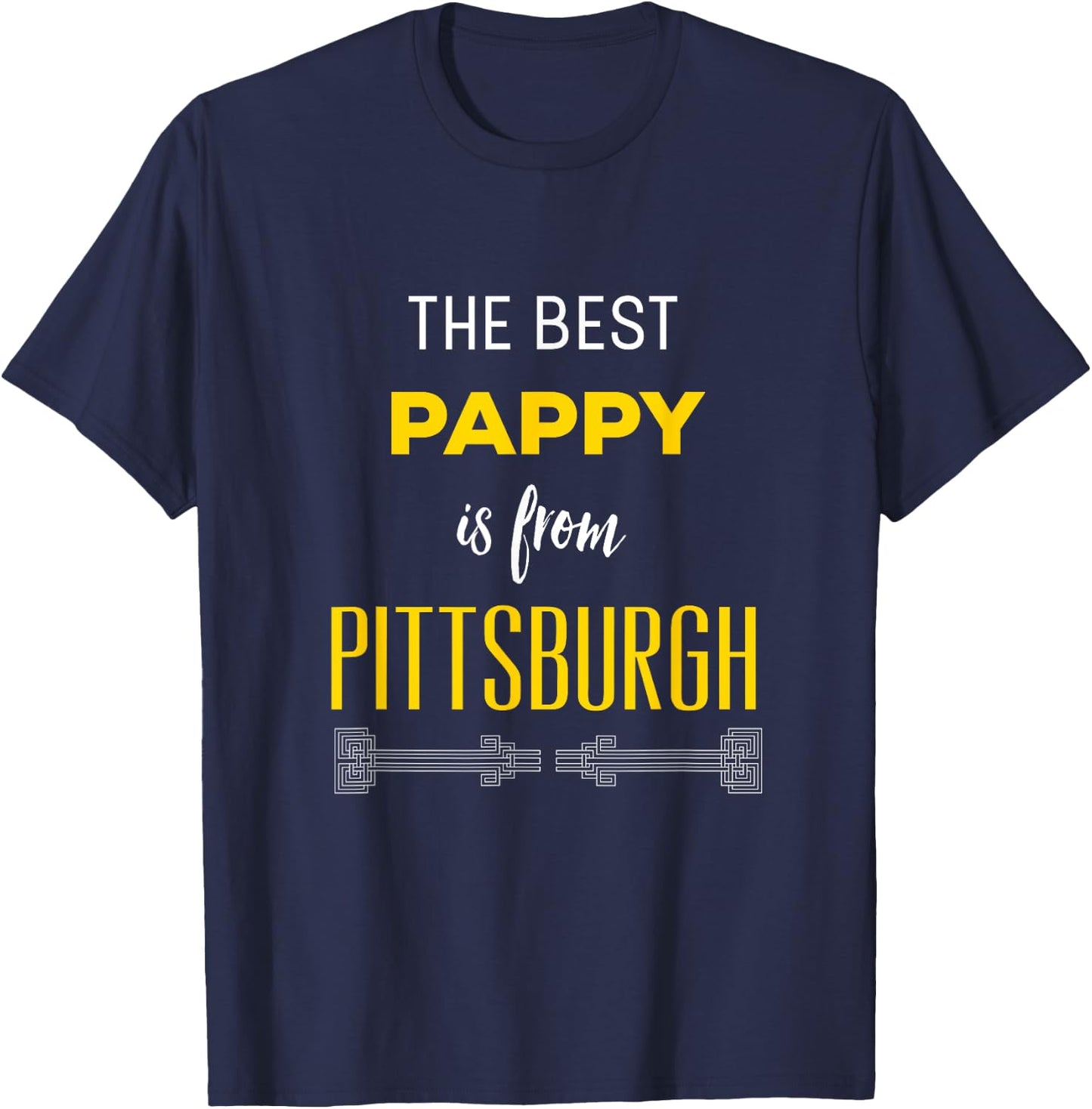 The Best Pappy is from Pittsburgh Yinzer Grandfather Gift T-Shirt - T-Shirt | Navy