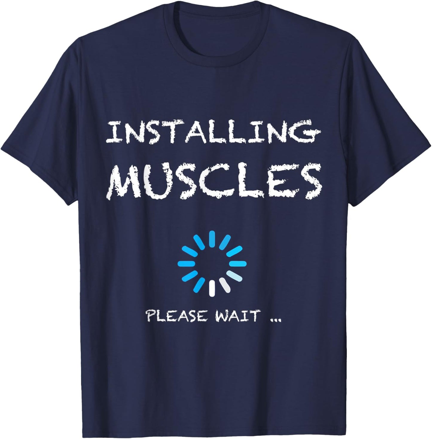 Installing Muscles Please Wait Gym Workout gift T-Shirt - T-Shirt | Navy