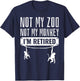 Funny Retired Not My Zoo Not My Monkey Retirement Party Gift T-Shirt - T-Shirt | Navy