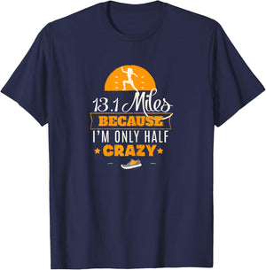 13.1 Miles Only Half Crazy Half Marathon Cute Gym T-Shirt - T-Shirt | Navy