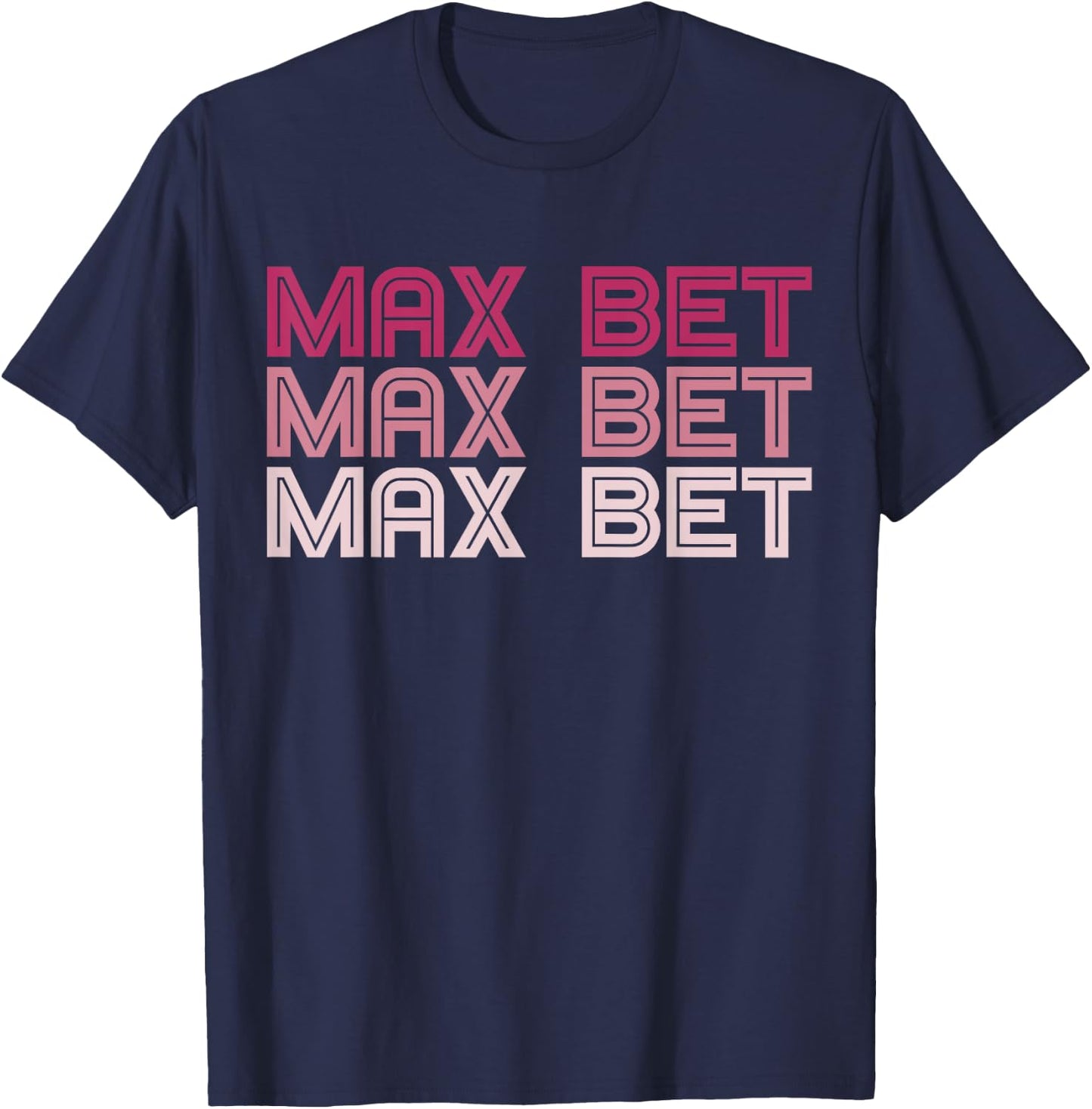 Funny Gambling T Shirt - Max Bet T-Shirt - T-Shirt | Navy