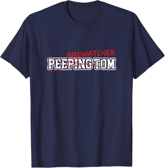 Birdwatcher (not peeping Tom) Sarcastic Funny Birding T-Shirt - T-Shirt | Navy