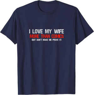 Comic book lover gifts - I Love My Wife More Than Comics T-Shirt - T-Shirt | Navy