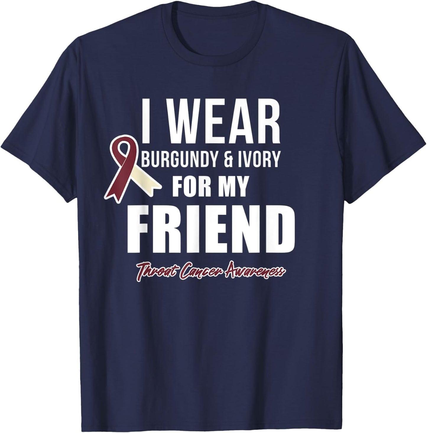 Throat Cancer Awareness Ribbon for my Friend T-Shirt - T-Shirt | Navy