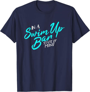 In A Swim Up Bar State Of Mind Funny Vacation T-Shirt - T-Shirt | Navy