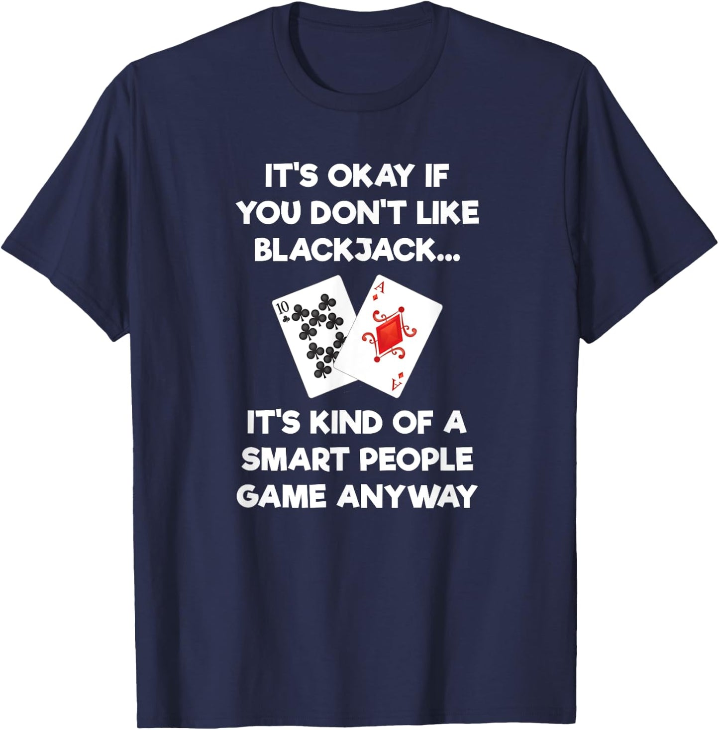 Blackjack Gift - Funny Smart - Casino Card Game T-Shirt - T-Shirt | Navy