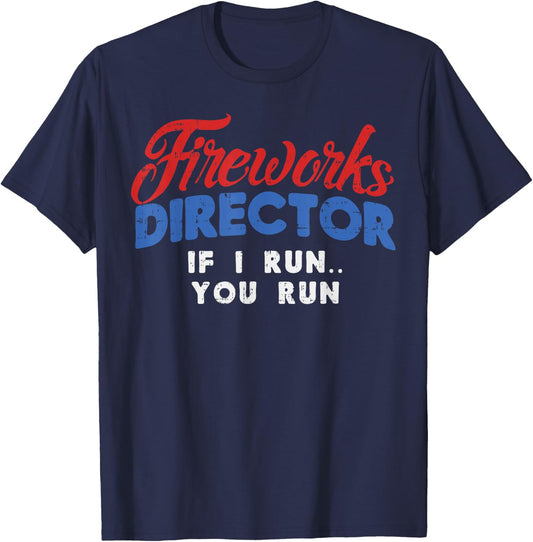 Fireworks Director If I Run 4th Of July Fourth Men Women T-Shirt - T-Shirt | Navy