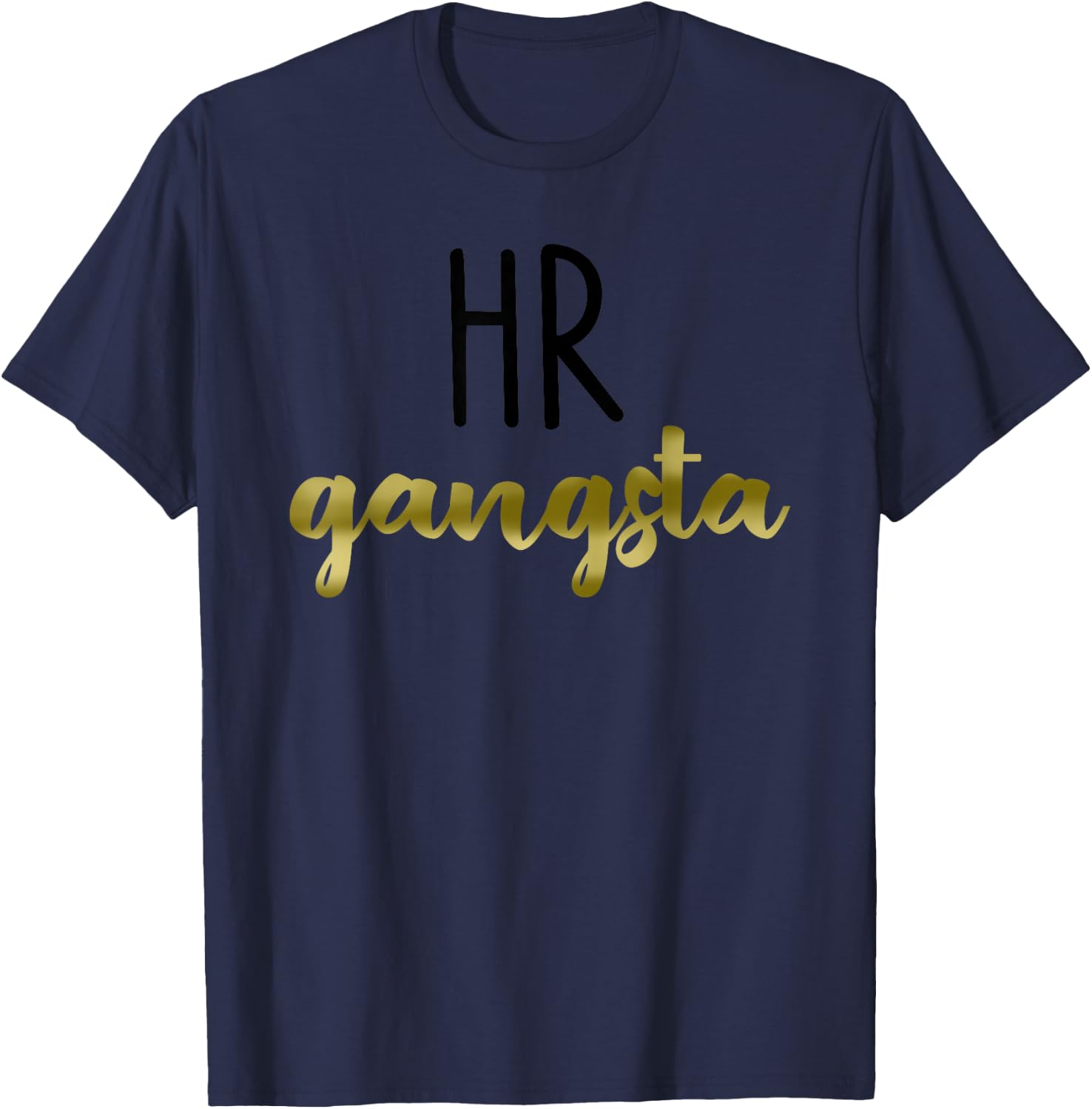 Human Resource HR Gangsta Cursive Text Cool Faculty Gift T-Shirt - T-Shirt | Navy