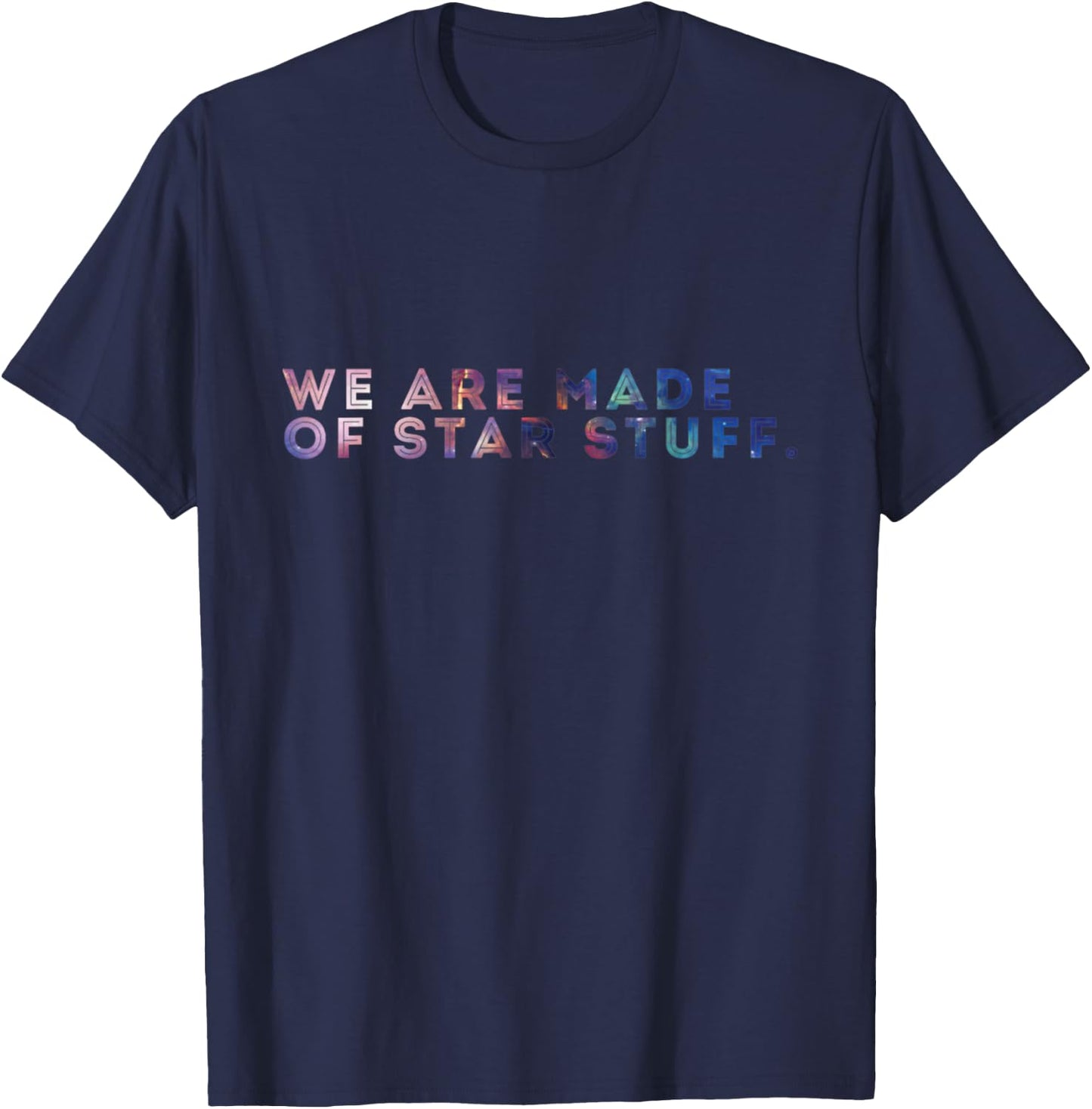 We Are Made Of Star Stuff Galaxy Print Shirt T-Shirt - T-Shirt | Navy
