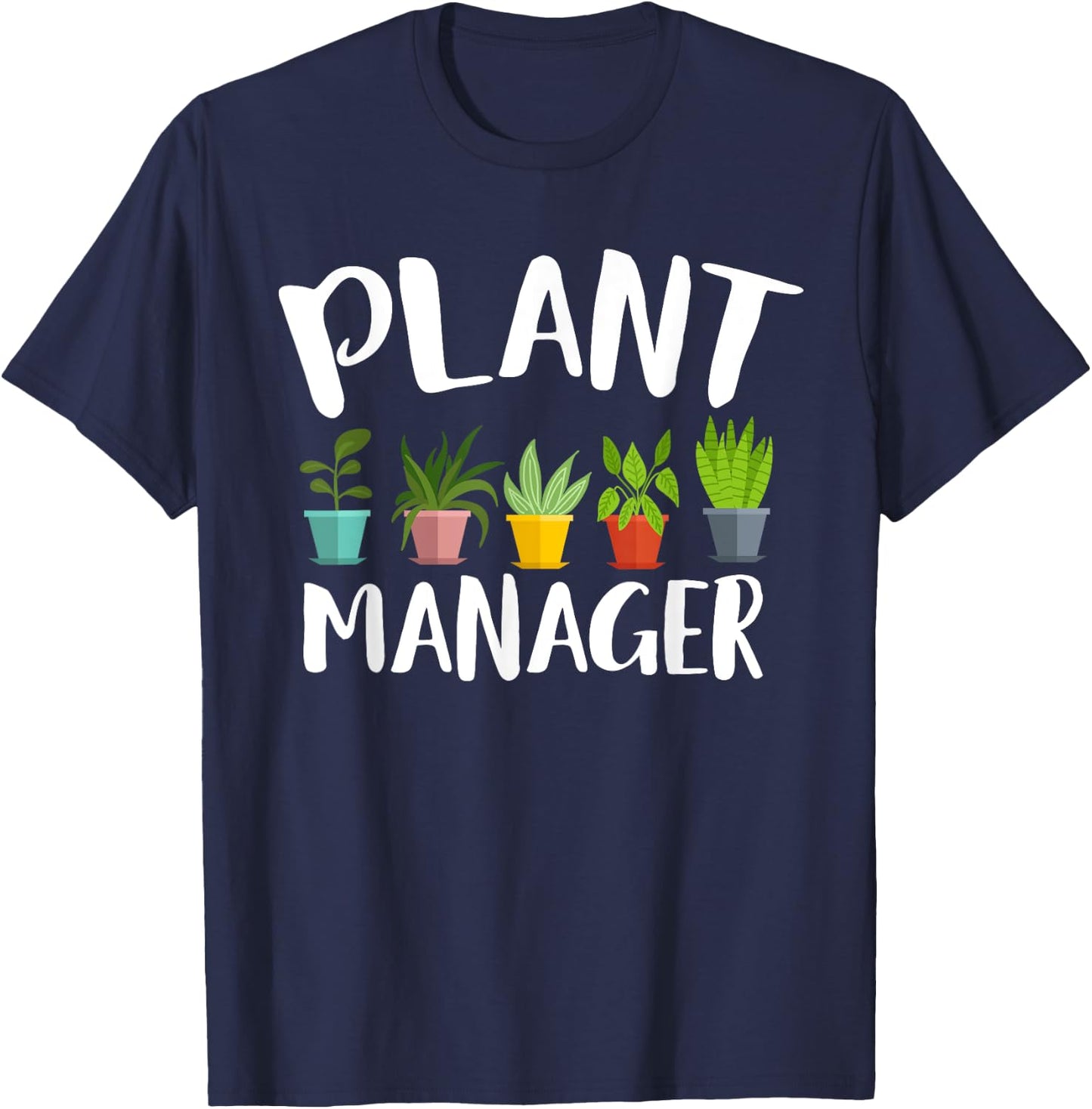 I am a plant manager gardening for gardener T-Shirt - T-Shirt | Navy