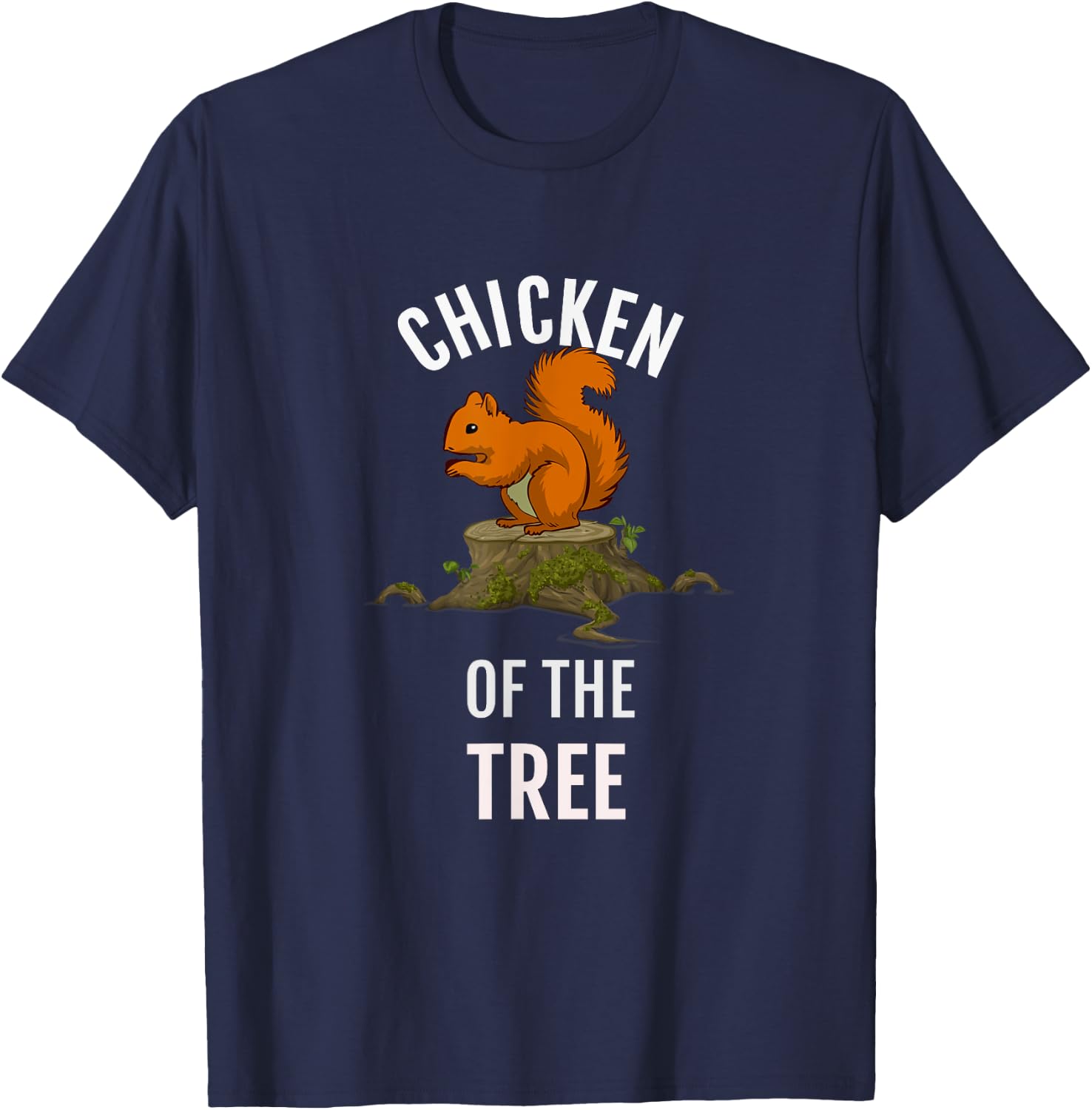 Chicken Of The Tree, Funny Squirrel Hunter T Shirt, Dk T-Shirt - T-Shirt | Navy