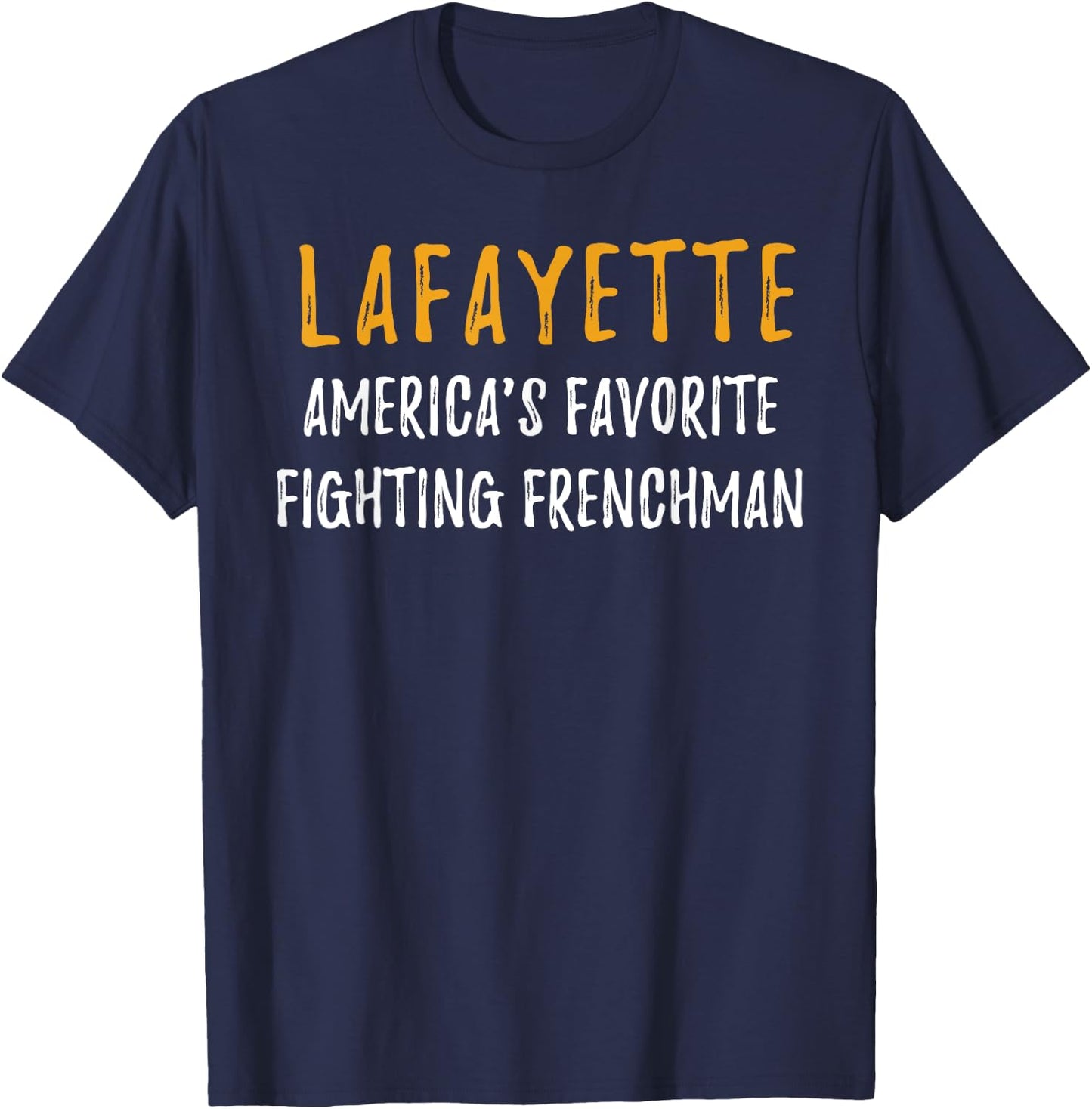 Lafayette Shirt Hamilton America Favorite Fighting Frenchman T-Shirt - T-Shirt | Navy