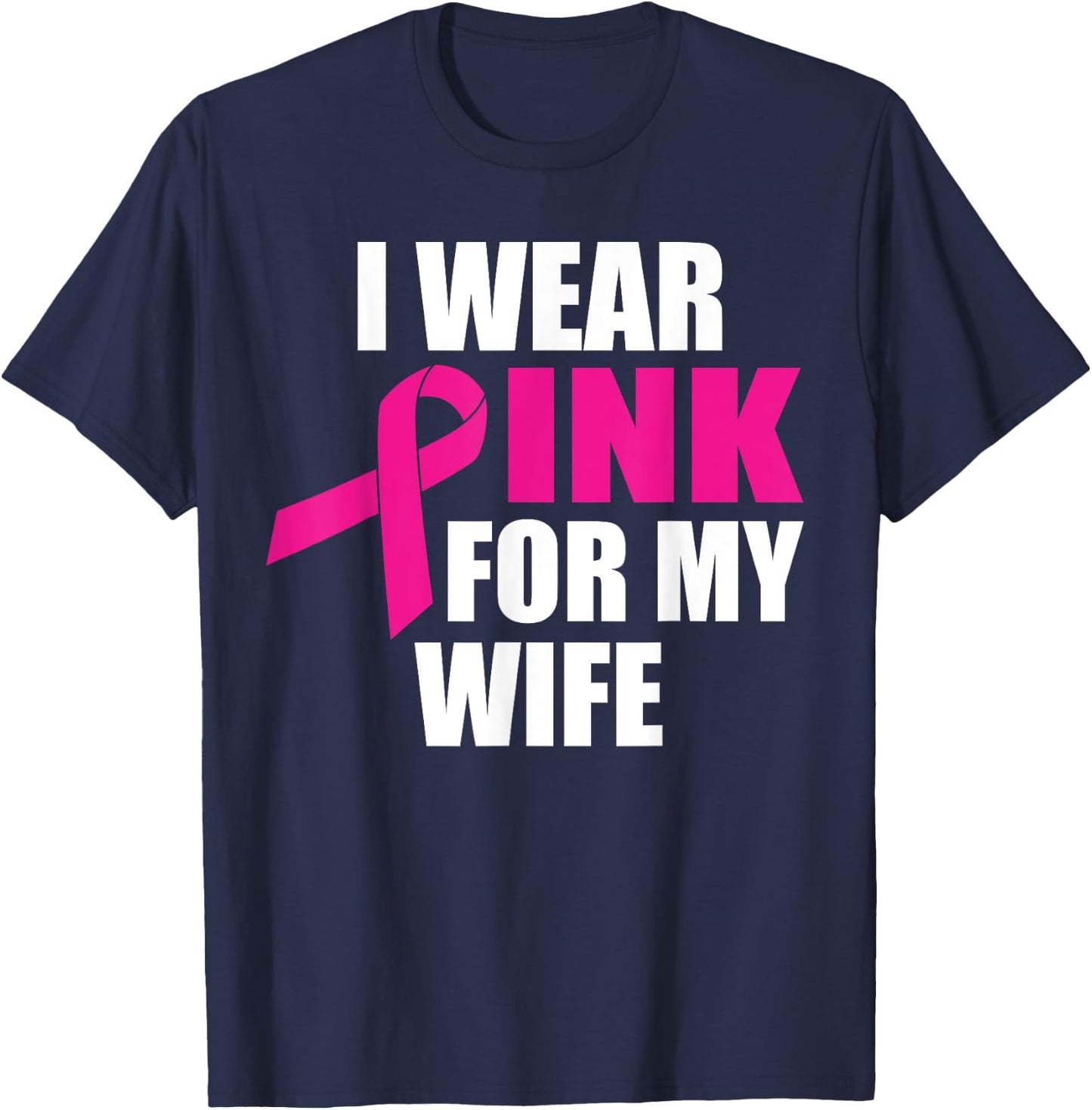 I Wear Pink For My Wife Breast Cancer T-Shirt - T-Shirt | Navy