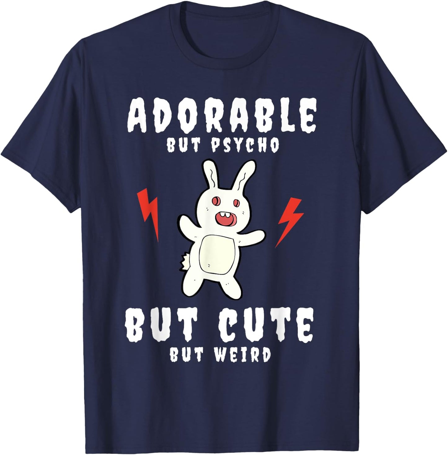 Adorable But Psycho But Cute But Weird Bunny Meme T-Shirt - T-Shirt | Navy