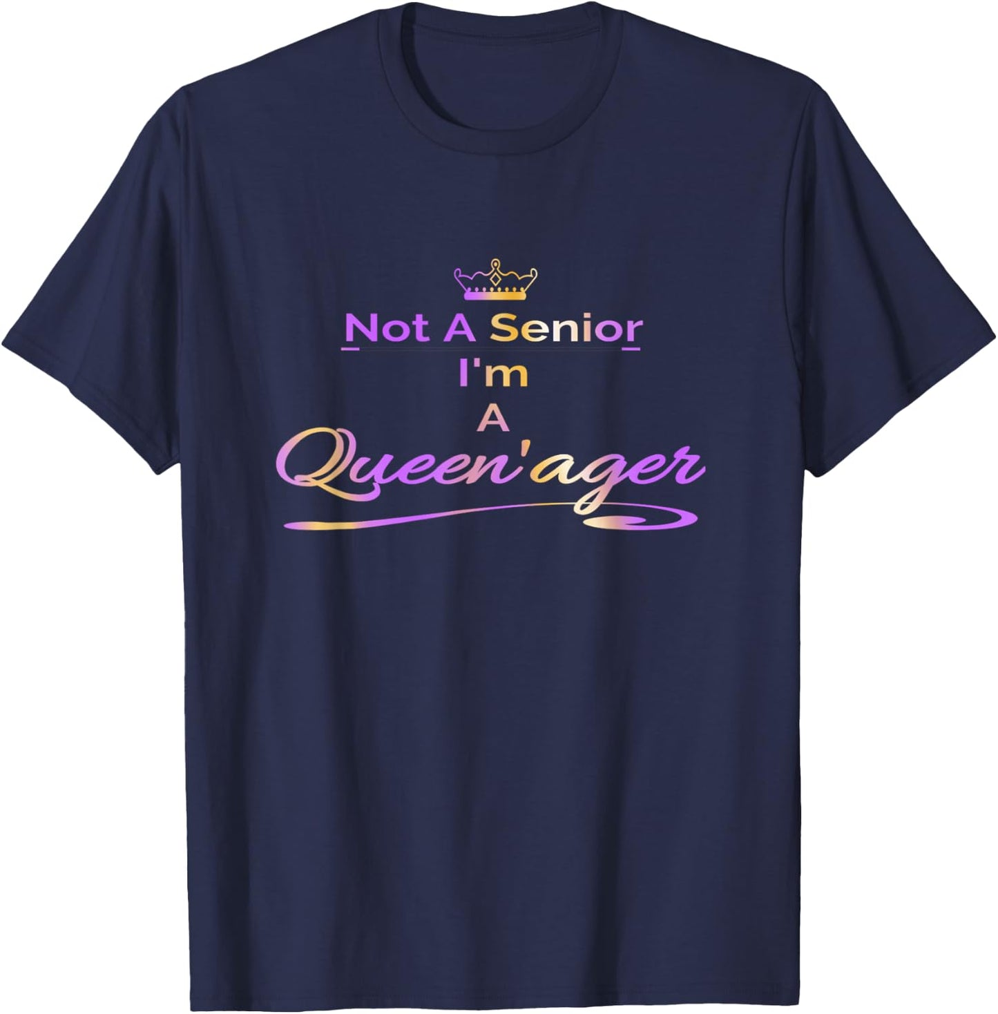 Queenager Not A Senior Not Old Grandma Women's Gift T-Shirt - T-Shirt | Navy