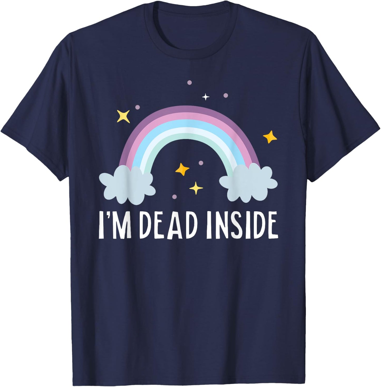 I'm Dead Inside Happy Rainbow Funny Depressed T-Shirt - T-Shirt | Navy