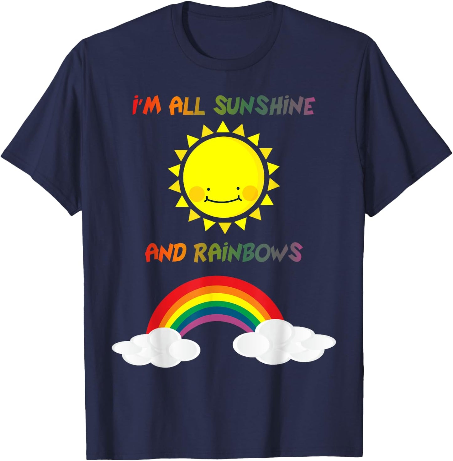 I'm All Sunshine And Rainbows Kids Adult T-Shirt - T-Shirt | Navy