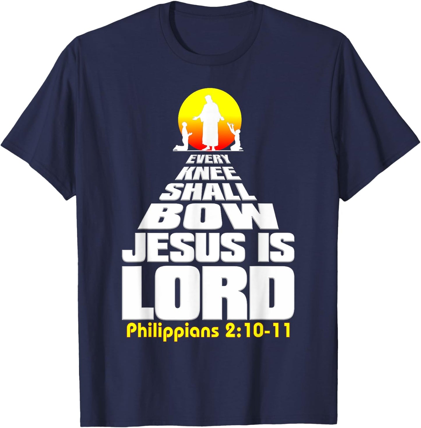 Every Knee Shall Bow Jesus is Lord Christian worship T-Shirt - T-Shirt | Navy
