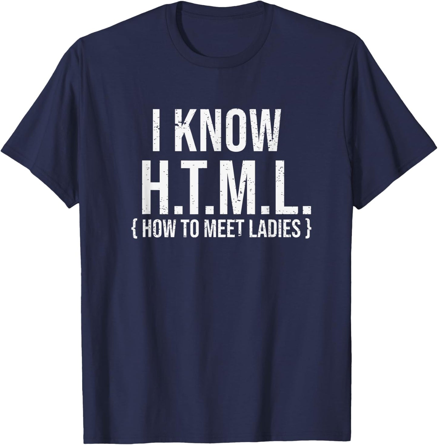 I Know HTML - Funny Coder Shirt Gift Coders T-Shirt - T-Shirt | Navy