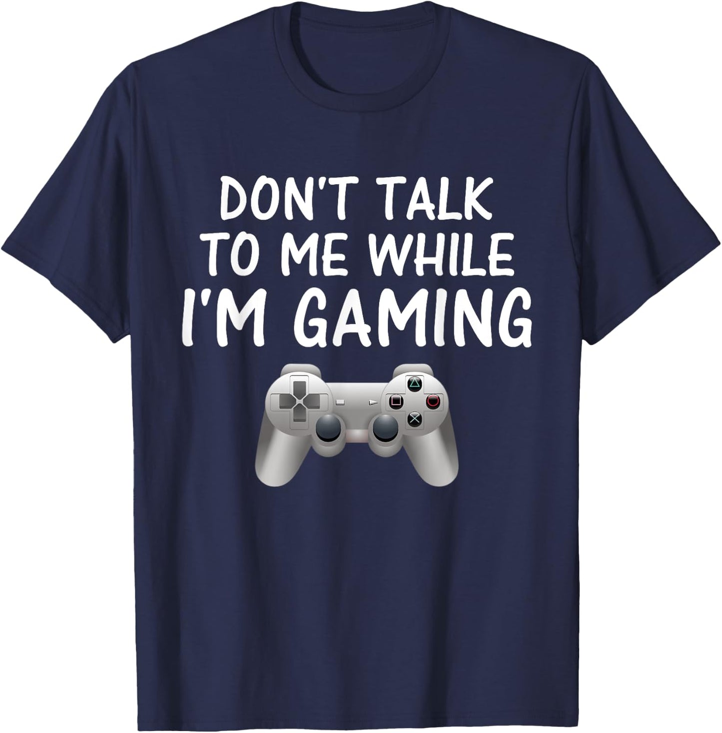 Don't Talk to Me While I'm Gaming Video Games T-Shirt - T-Shirt | Navy