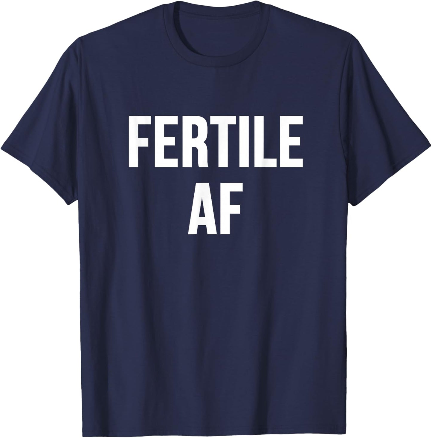 Fertile AF T-Shirt - T-Shirt | Navy