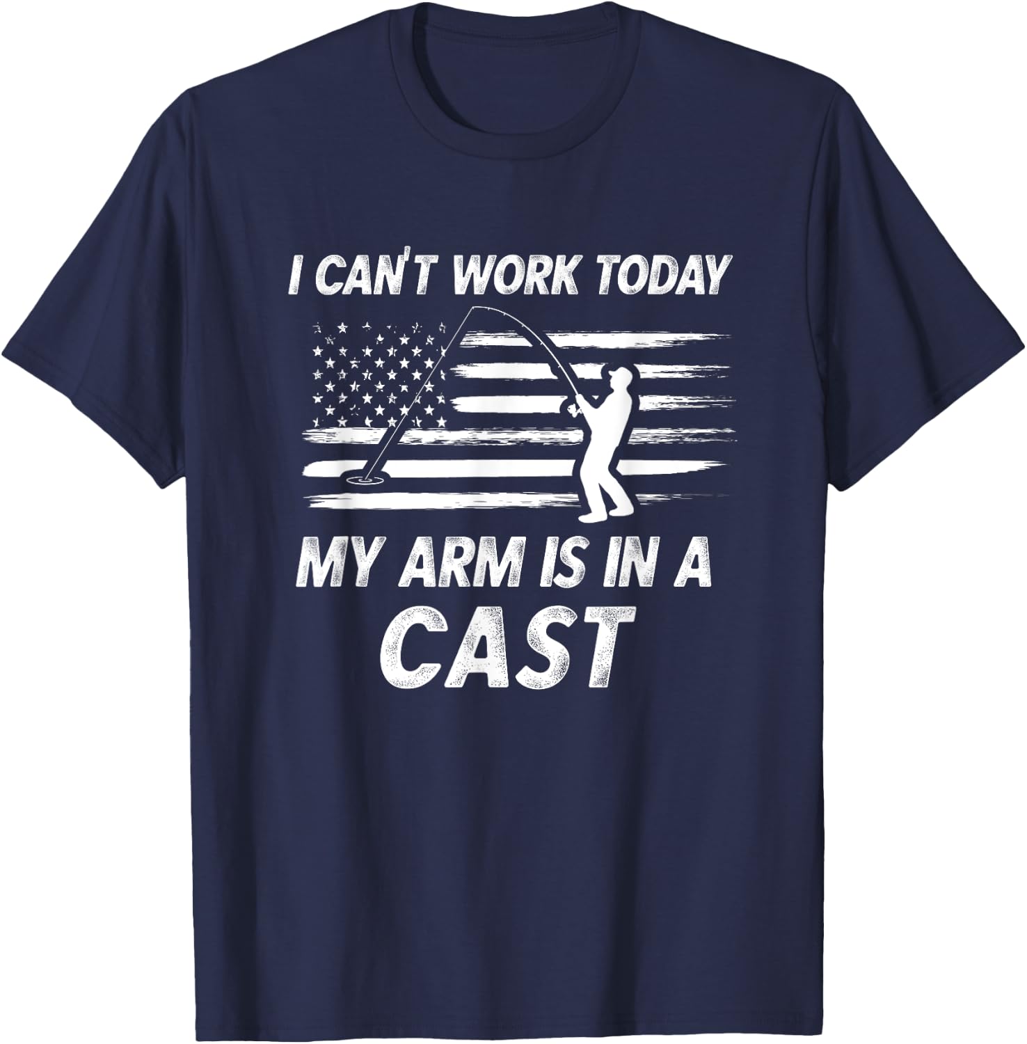 Dad Fishing Gift I Can't Work Today My Arm Is In A Cast Pun T-Shirt - T-Shirt | Navy
