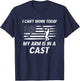 Dad Fishing Gift I Can't Work Today My Arm Is In A Cast Pun T-Shirt - T-Shirt | Navy