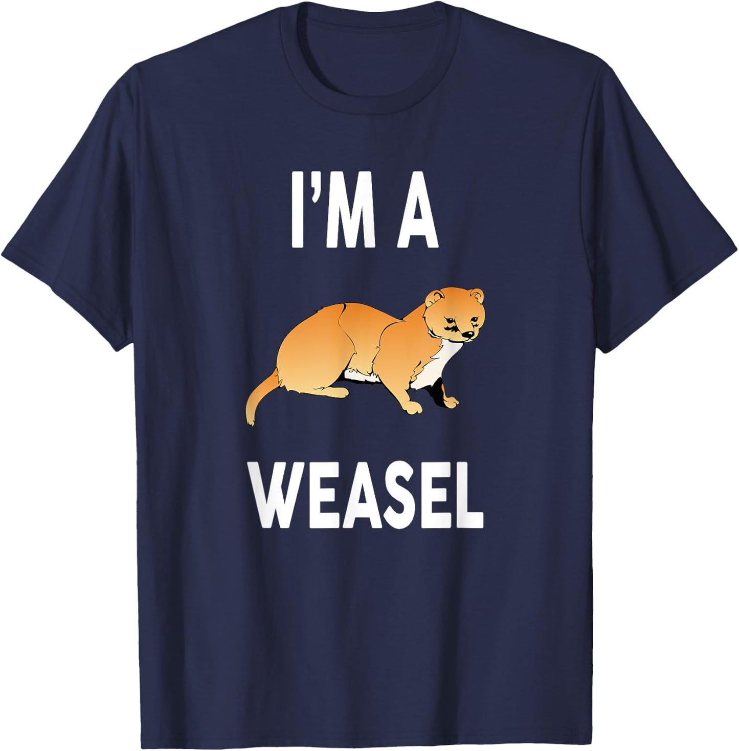 I'm A WEASEL Funny WEASEL T-Shirt - T-Shirt | Navy