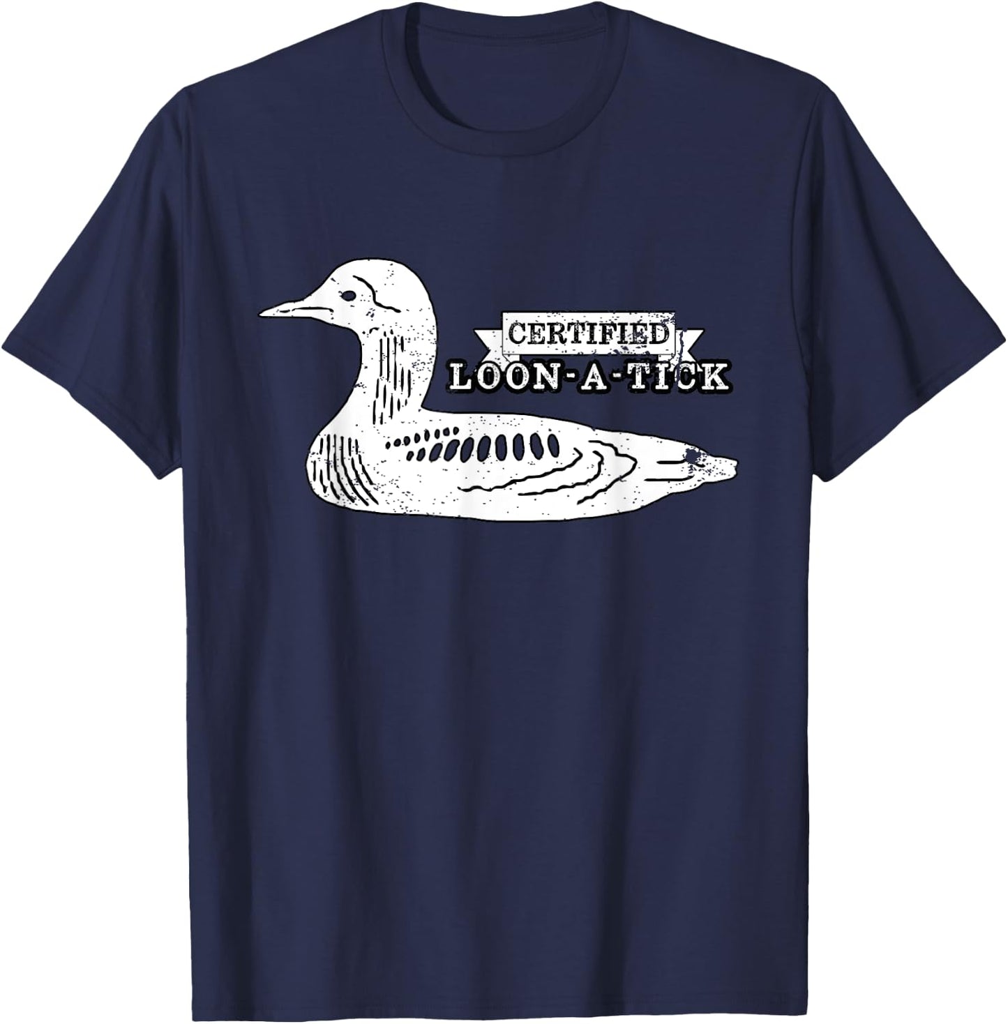 Loon Bird Lover Birder Pun Humor - Certified Loon-A-Tic T-Shirt - T-Shirt | Navy