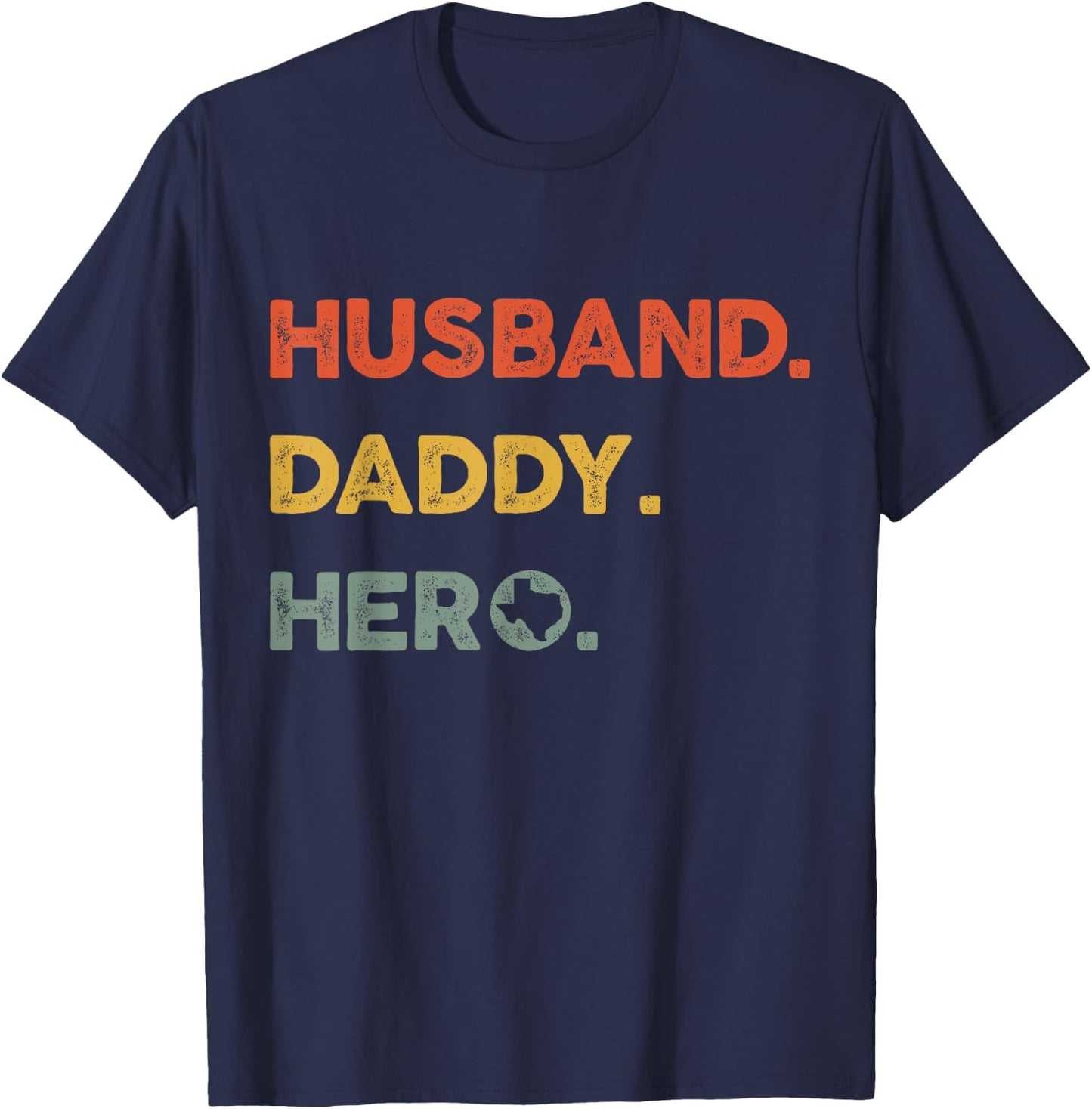 Husband daddy hero Proud Texas Map dad father's day T-Shirt - T-Shirt | Navy