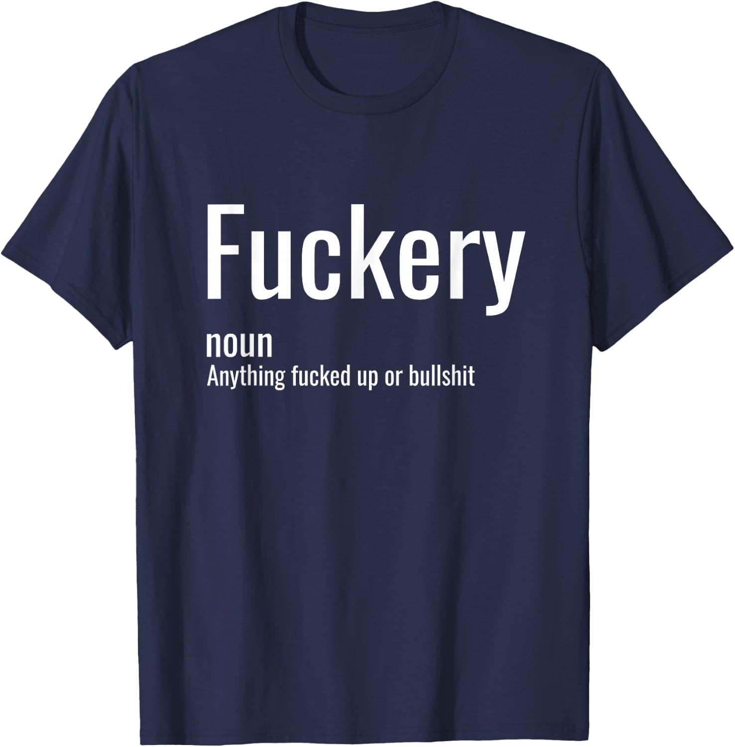 Fuckery Definition Sarcastic Funny Humor Sarcasm Sayings T-Shirt - T-Shirt | Navy