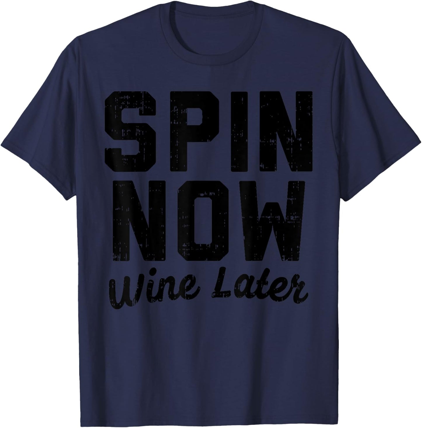 Spin Now Wine Later Funny Gym Workout Drinking Fitness Gift T-Shirt - T-Shirt | Navy