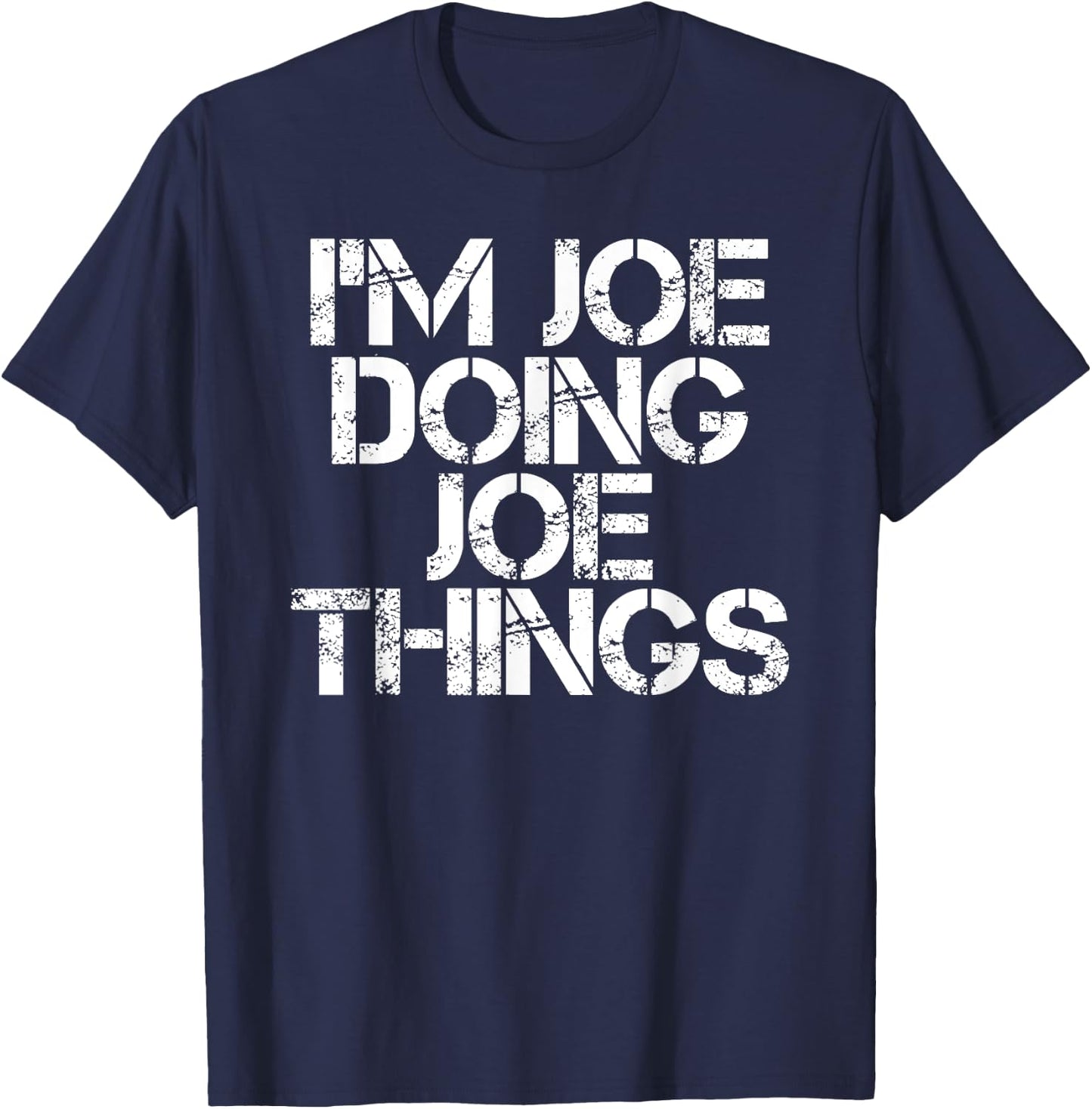 I'M JOE DOING JOE THINGS Shirt Funny Gift T-Shirt - T-Shirt | Navy