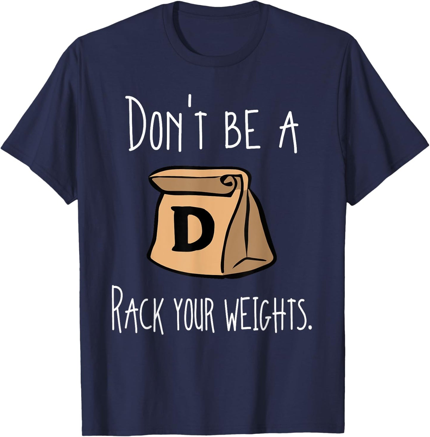 Funny Workout Shirt Don't Be A Douchebag Rack Your Weights T-Shirt - T-Shirt | Navy