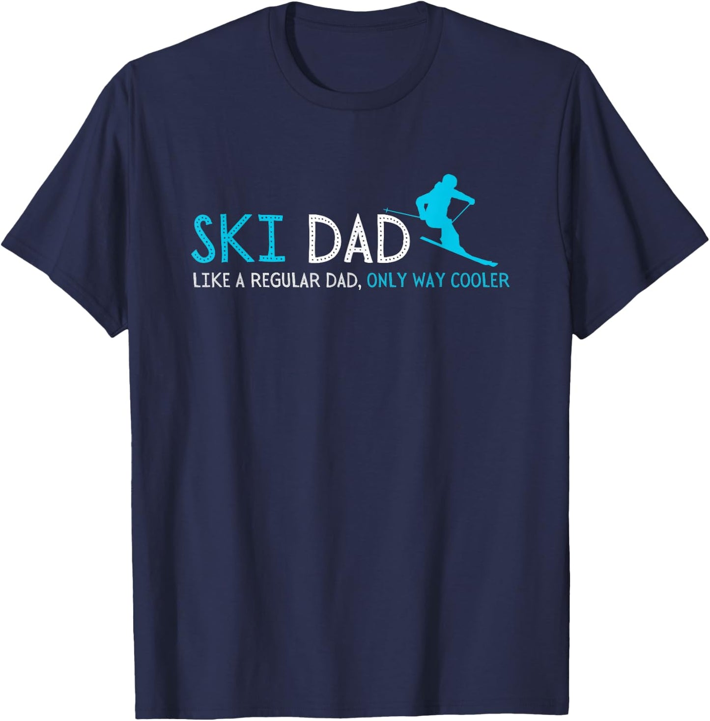 Ski Dad Like A Regular Dad Only Way Cooler Funny Ski Dad T-Shirt - T-Shirt | Navy