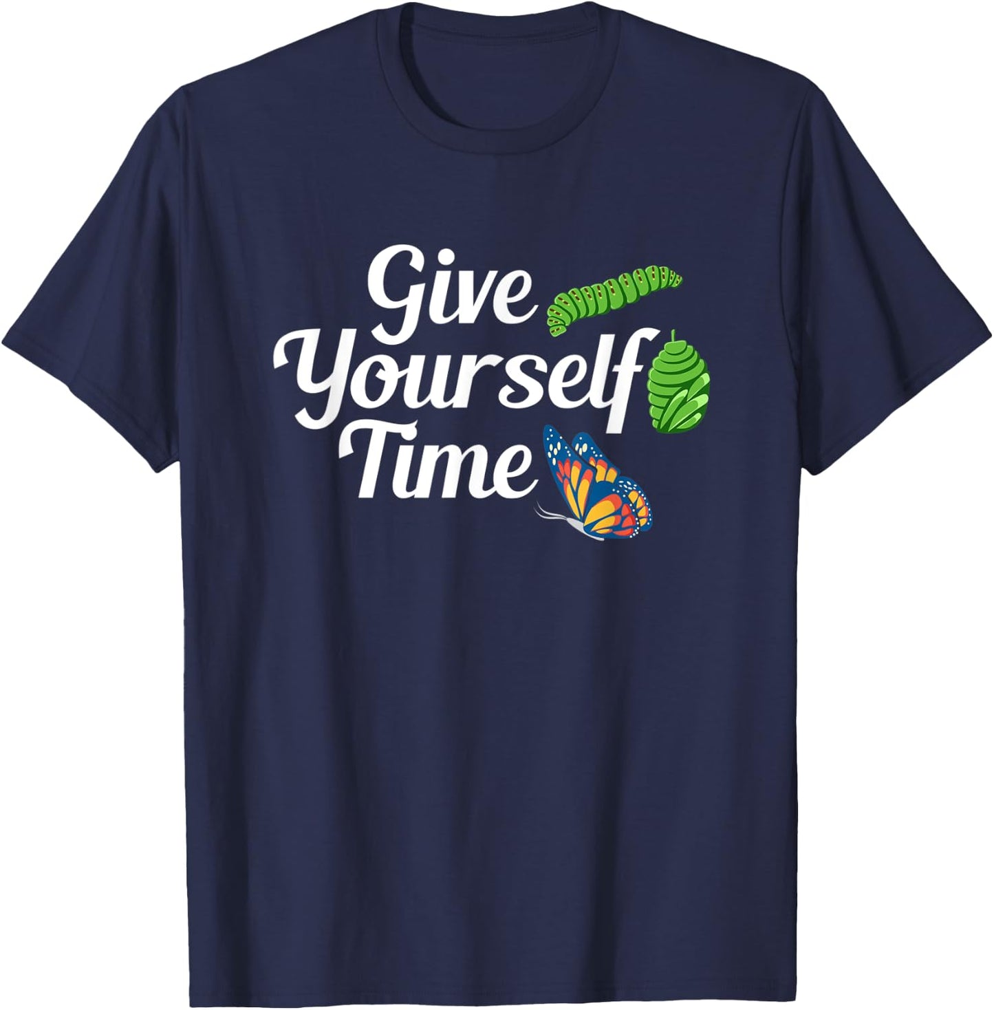 Give Yourself Time Butterfly Metamorphosis T-Shirt - T-Shirt | Navy