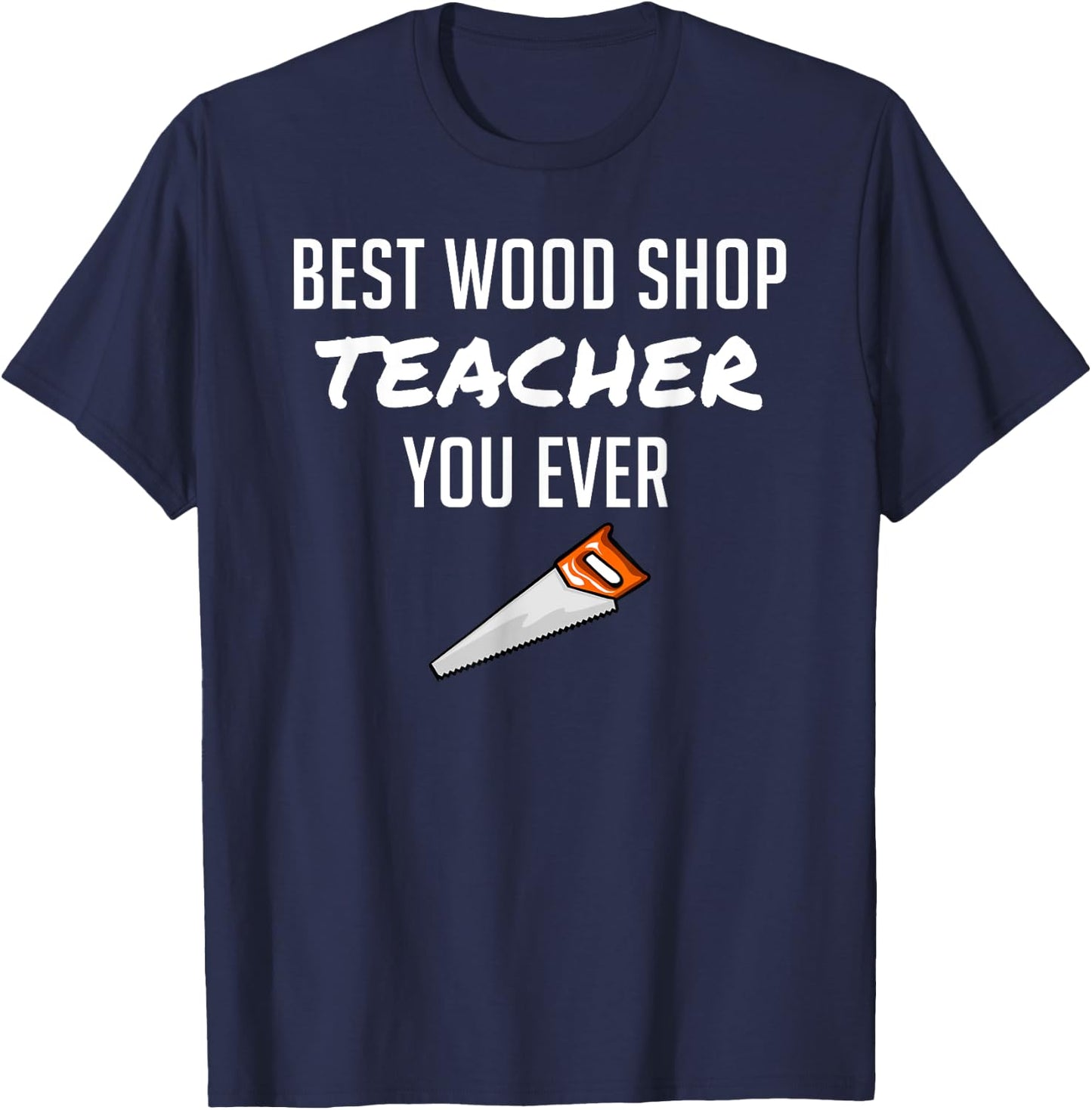 Funny Wood Shop Teacher Gift Dad from Student Men Women T-Shirt - T-Shirt | Navy